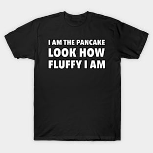 I am the pancake T-Shirt